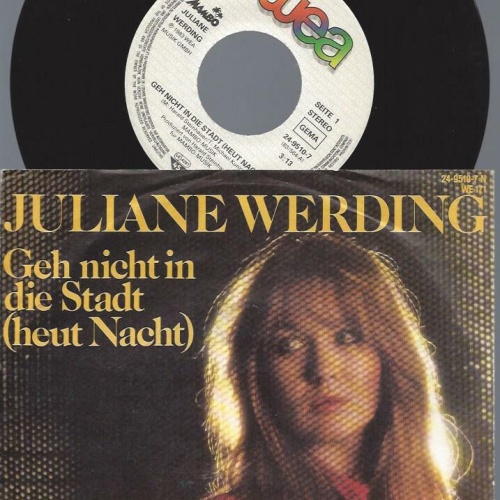 7"    Juliane Werding  Geh Nicht In Die Stadt (Heut Nacht)