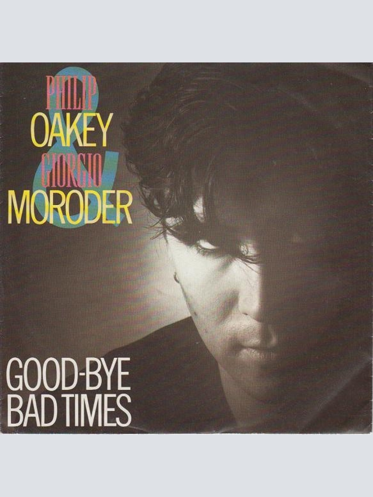 7", Single Philip Oakey & Giorgio Moroder - Good-Bye Bad Times