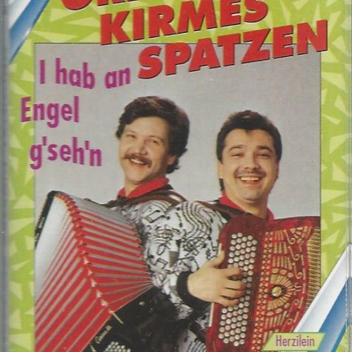 MC--Orig. Kirmes Spatzen --i hab an Engerl gsehn