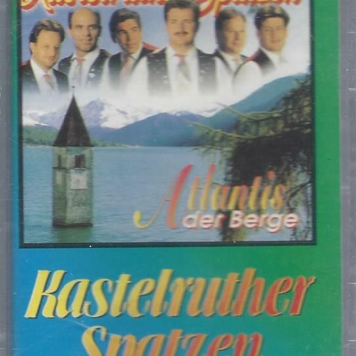 MC- Kastelruther Spatzen --Atlantis der Berge