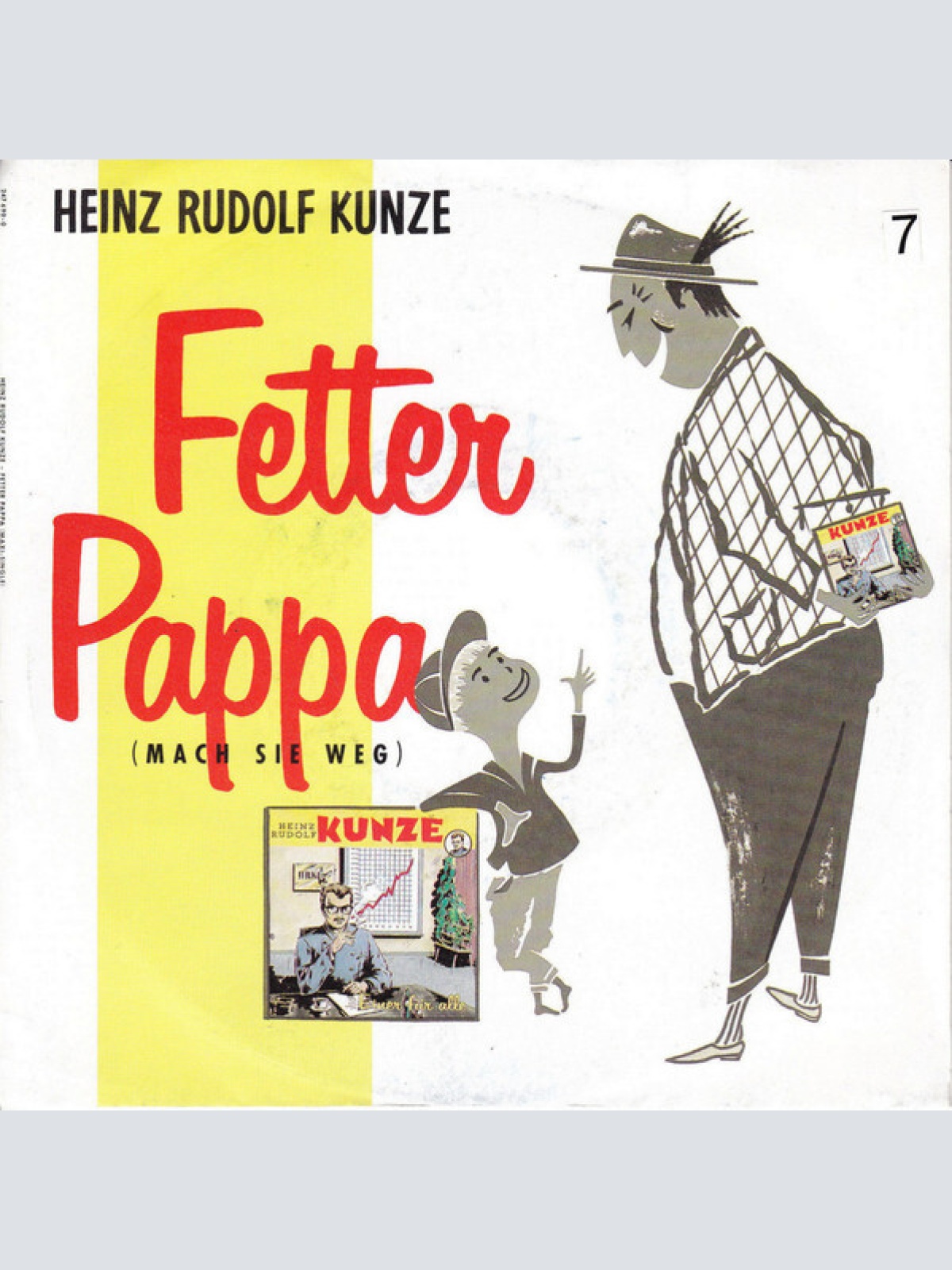 7", Single Heinz Rudolf Kunze - Fetter Pappa (Mach Sie Weg)