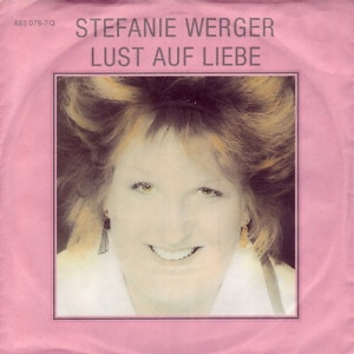 7", Single Stefanie Werger - Lust Auf Liebe