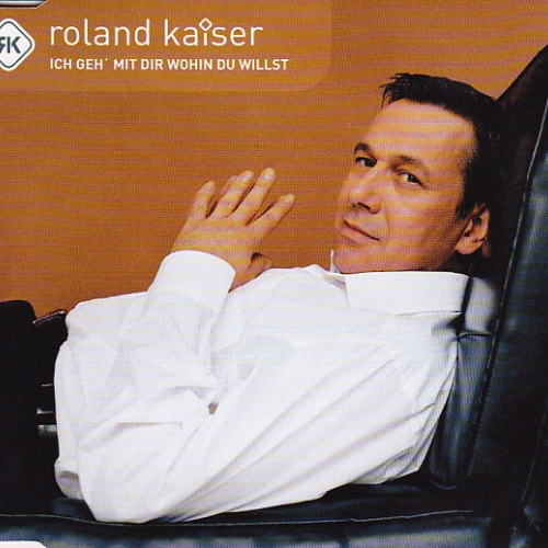 CD, Maxi Roland Kaiser - Ich Geh' Mit Dir Wohin Du Willst