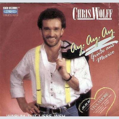 7", Single Chris Wolff - Ay, Ay, Ay (Grüße Aus Mexico)