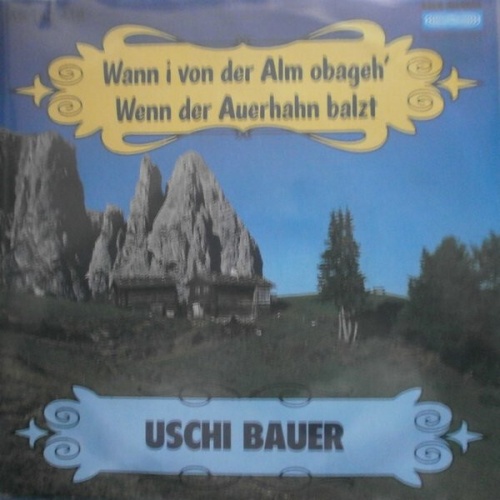 7", Single Uschi Bauer - Wann I Von Der Alm Obageh'
