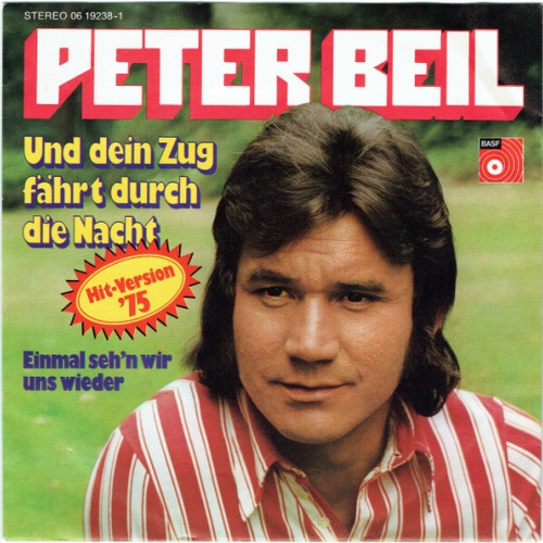 7", Single Peter Beil - Und Dein Zug Fährt Durch Die Nacht