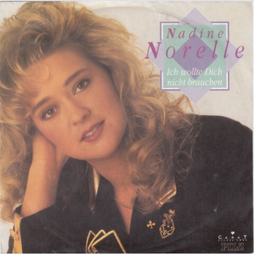 7", Single Nadine Norelle* - Ich Wollte Dich Nicht Brauchen
