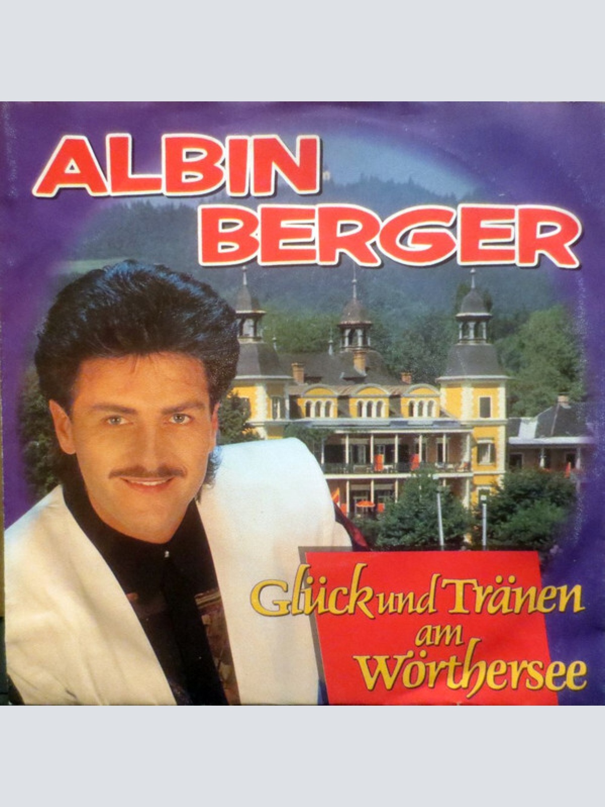 7", Single Albin Berger - Glück Und Tränen Am Wörthersee