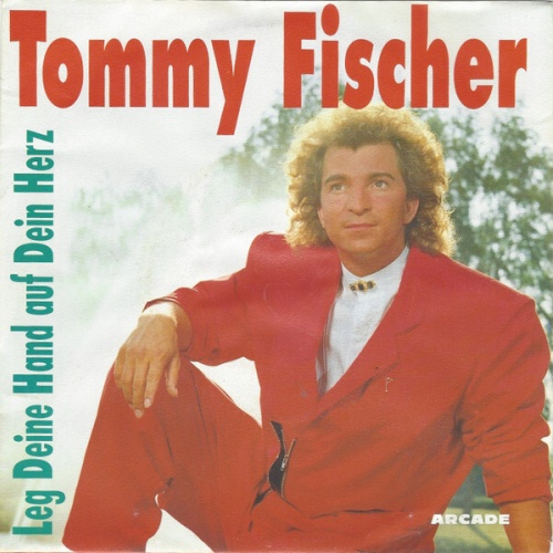 7", Single Tommy Fischer - Leg Deine Hand Auf Dein Herz