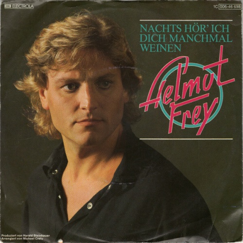 7", Single Helmut Frey - Nachts Hör' Ich Dich Manchmal Weinen