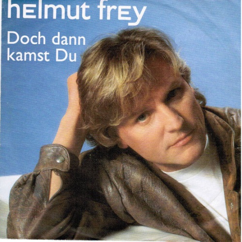 7", Single Helmut Frey - Doch Dann Kamst Du