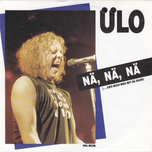 7", Single Ülo - Nä, Nä, Nä (...Geh Mich Weg Mit Dä Doof)