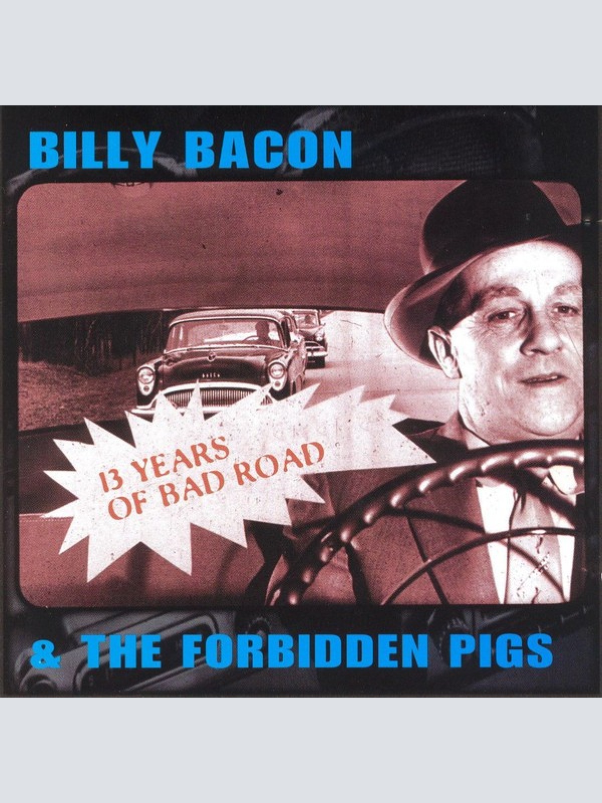 CD, Album Billy Bacon & The Forbidden Pigs - 13 Years Of Bad Road