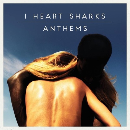 CD, Album I Heart Sharks - Anthems