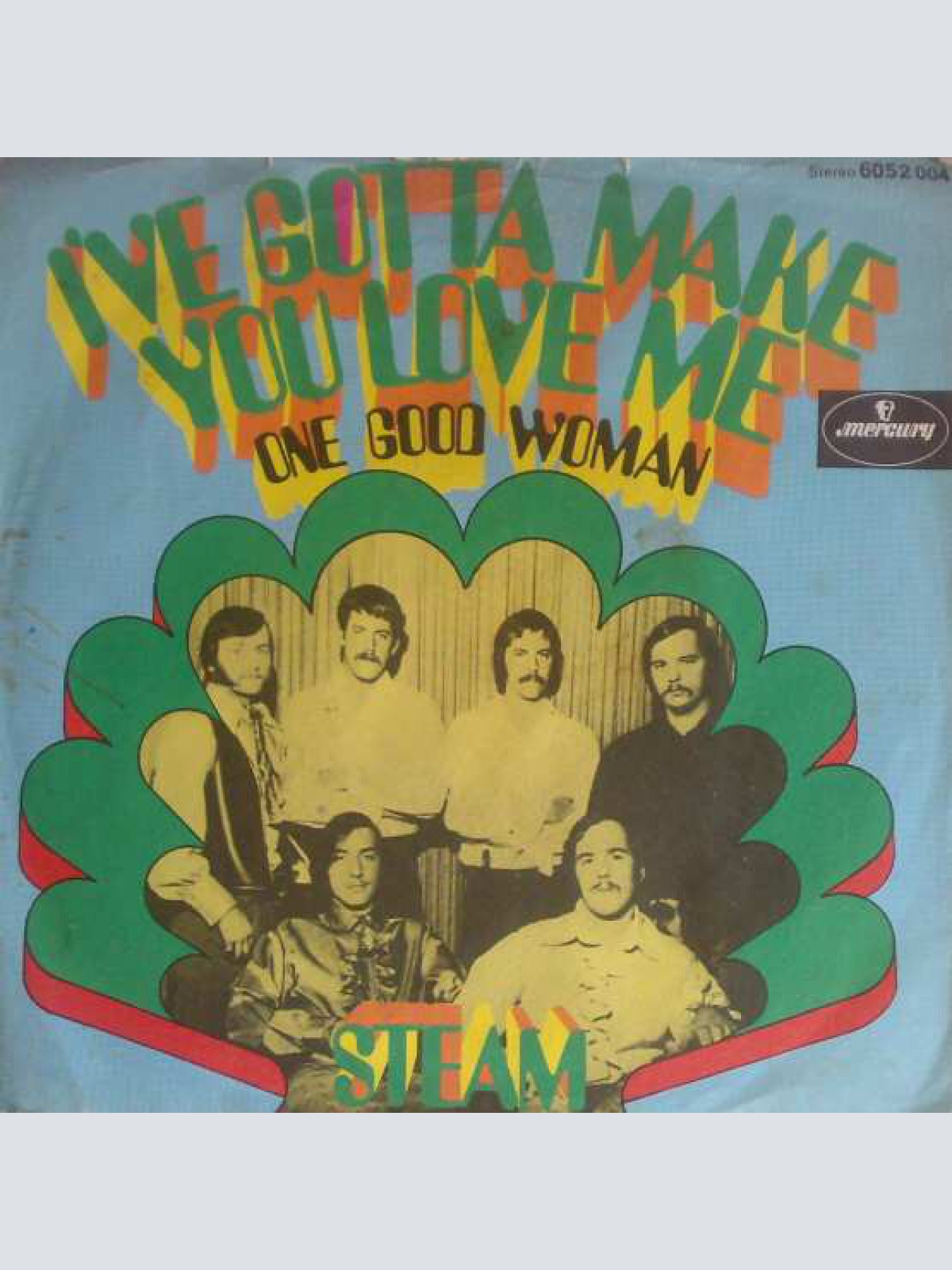 7", Single Steam - I've Gotta Make You Love Me