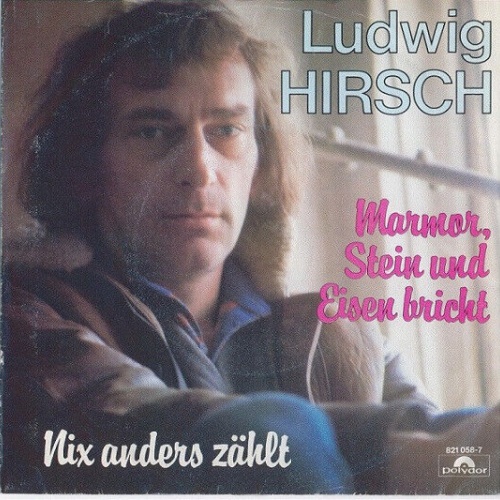 7", Single Ludwig Hirsch - Marmor Stein Und Eisen Bricht
