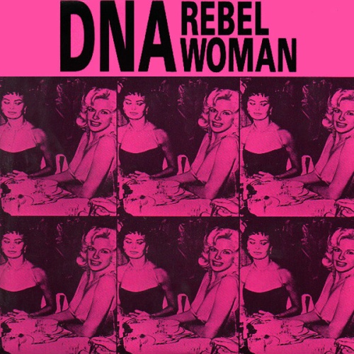 7", Single DNA - Rebel Woman