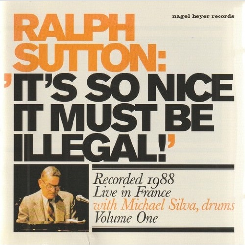 CD, Album Ralph Sutton (2) With Michael Silva - It's So Nice It Must Be Illeg...
