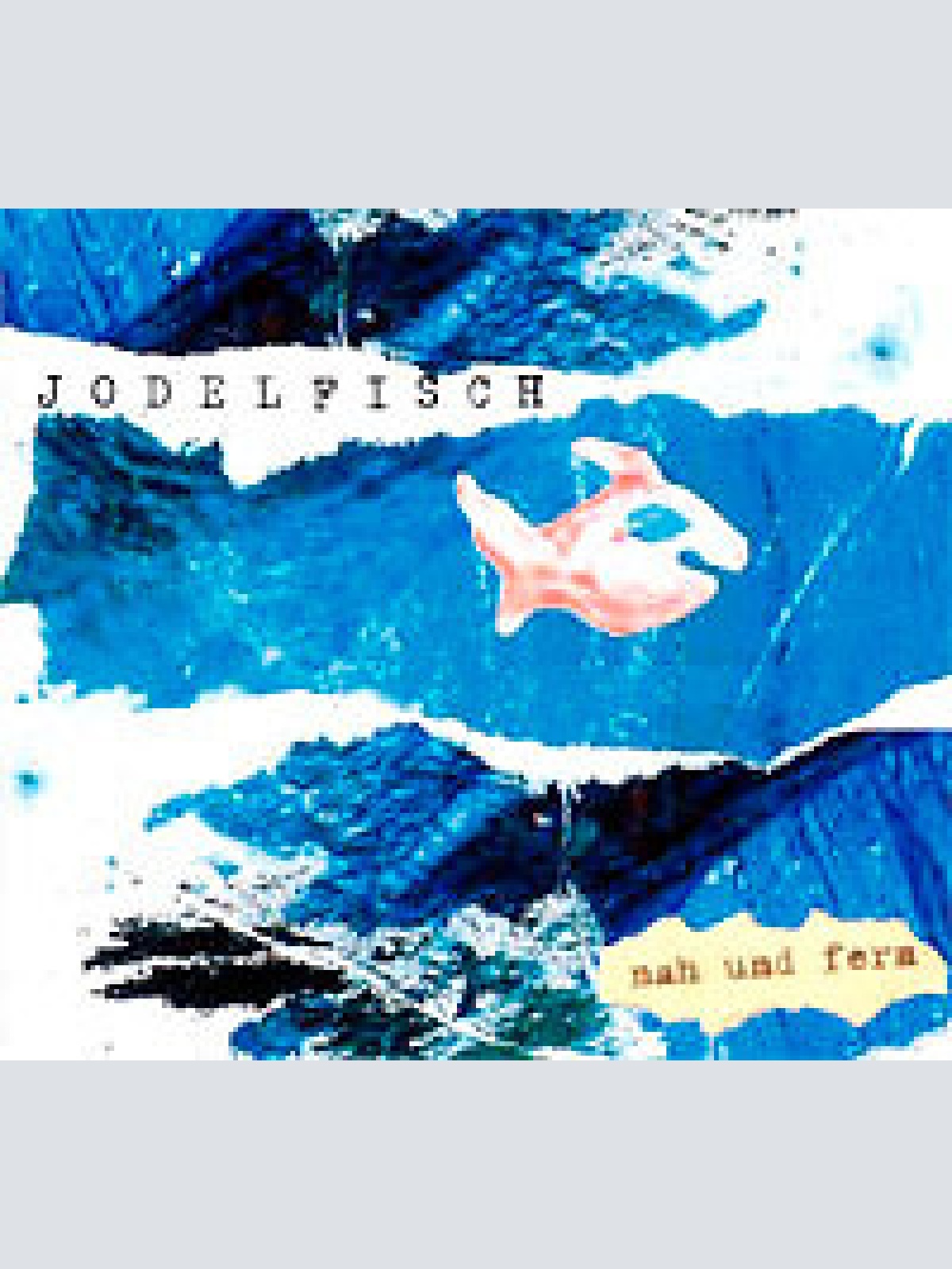 CD, Album Jodelfisch - Nah Und Fern
