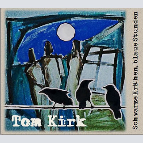 CD Tom Kirk (7) - Schwarze Krähen, Blaue Stunden