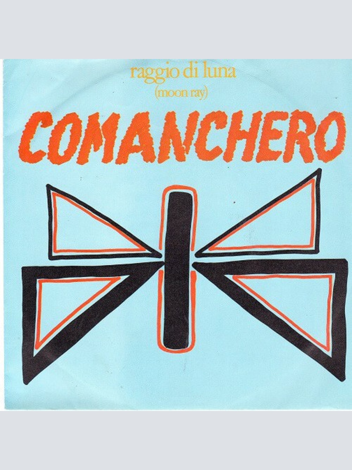 7", Single Raggio Di Luna (Moon Ray)* - Comanchero