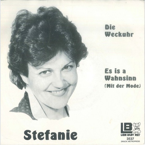 7", Single Stefanie* - Die Weckuhr / Es Is A Wahnsinn (Mit Der Mode)