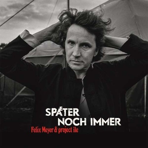 CD, Album Felix Meyer & Project Île - Später Noch Immer