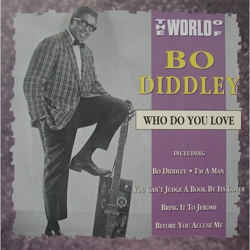 CD, Comp Bo Diddley - The World Of Bo Diddley / Who Do You Love