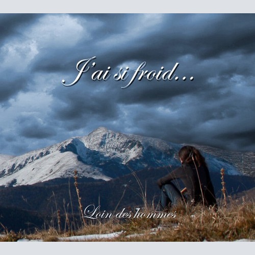 CD, Album J'ai Si Froid... - Loin Des Hommes