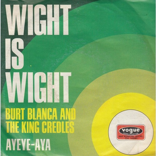 7", Single Burt Blanca And The King Credles* - Wight Is Wight