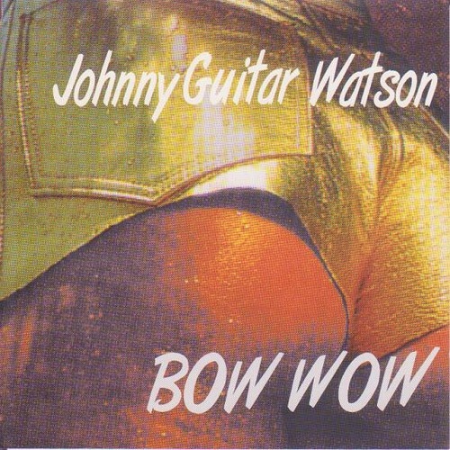 CD, Album Johnny Guitar Watson - Bow Wow