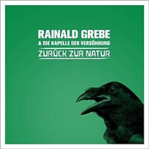 CD, Album Rainald Grebe & Die Kapelle Der Versöhnung - Zurück Zur Natur