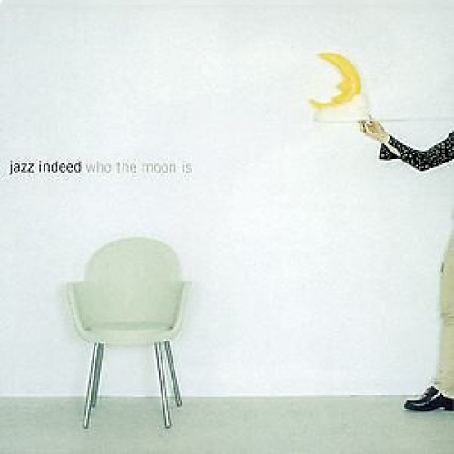 CD, Album Jazz Indeed* - Who The Moon Is