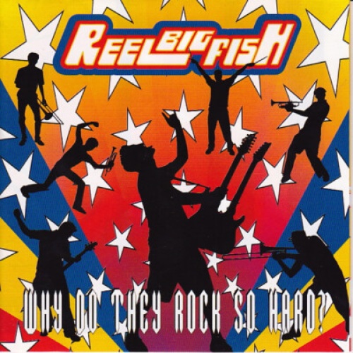 CD, Album Reel Big Fish - Why Do They Rock So Hard?