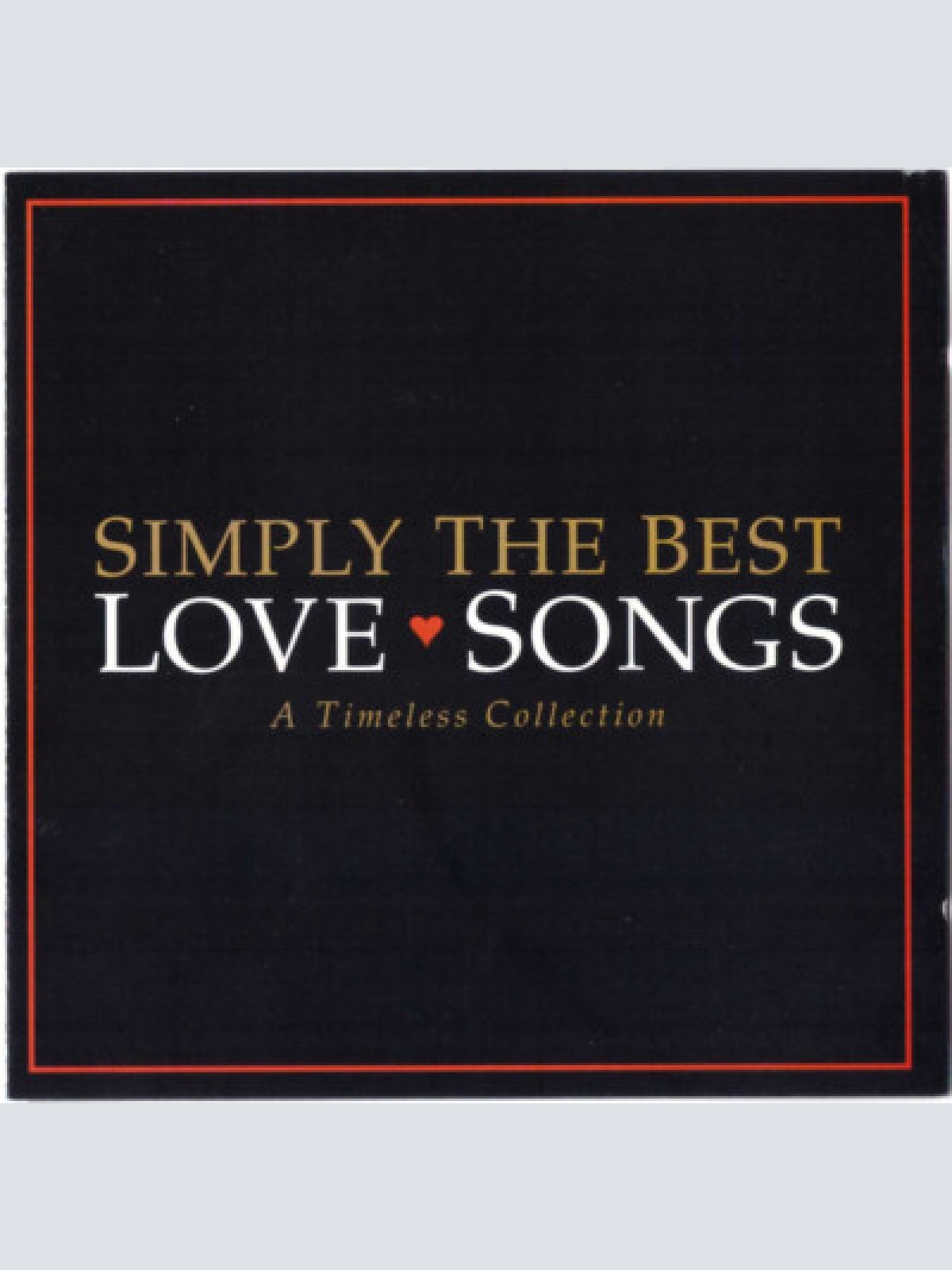 2xCD, Comp Various - Simply The Best Love Songs - A Timeless Collection