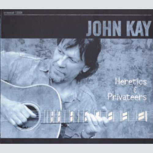 CD, Album John Kay - Heretics & Privateers