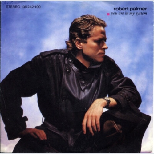 7", Single Robert Palmer - You Are In My System