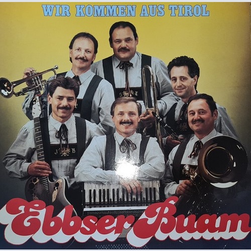 LP Ebbser Buam* - Wir Kommen Aus Tirol