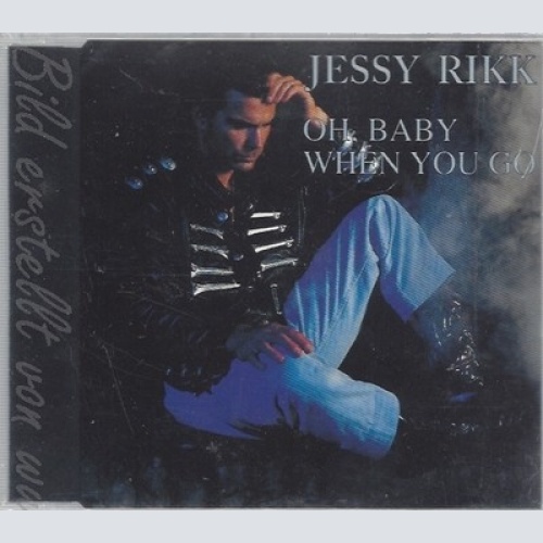CD--JESSY RIKK--OH BABY WHEN YOU GO