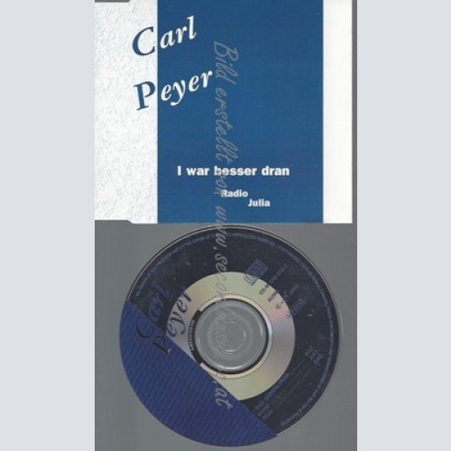 CD--PEYER,CARL--I WAR BESSER DRAN