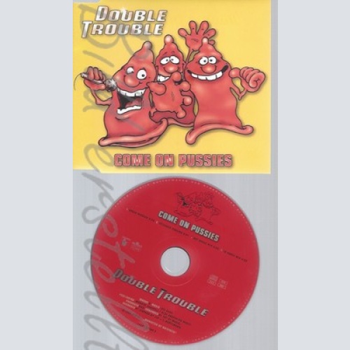 CD--DOUBLE TROUBLE -- --- COME ON PUSSIES
