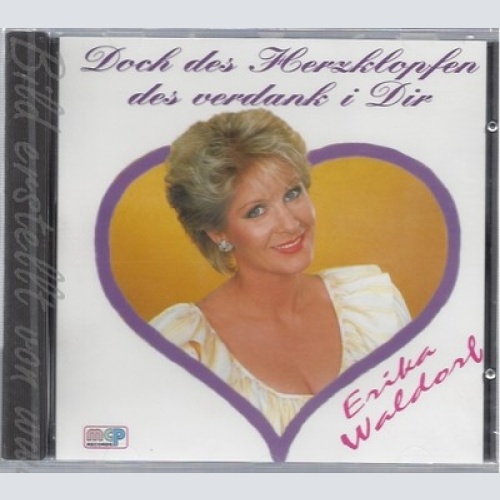CD--ERIKA WALDORF - CD -- DOCH DES HERZKLOPFEN DES VERDANK I DIR