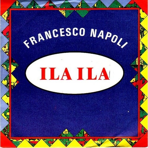 7", Single Francesco Napoli - Ila Ila