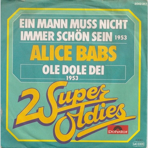 7", Single, RE Alice Babs - Ein Mann Muss Nicht Immer Schön Sein / Ole Dole Dei