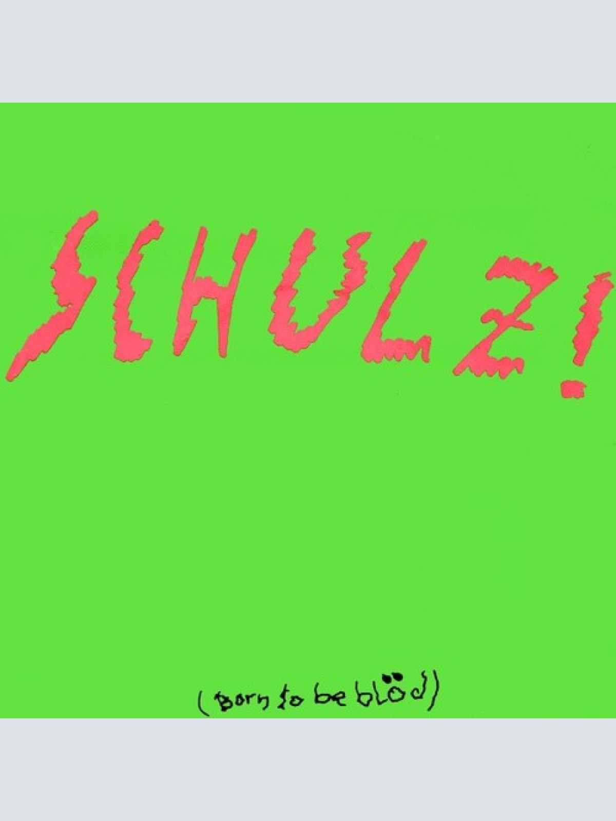 7", Single Schulz! - Schulz! (Born To Be Blöd)