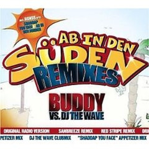 CD, Maxi Buddy (2) VS. DJ The Wave - Ab In Den Süden Remixes
