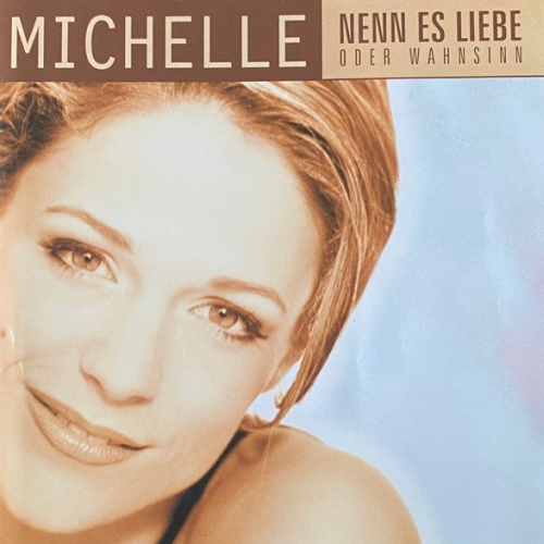 CD Michelle - Nenn Es Liebe Oder Wahnsinn