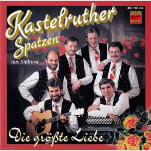 CD, Album Kastelruther Spatzen - Die Größte Liebe