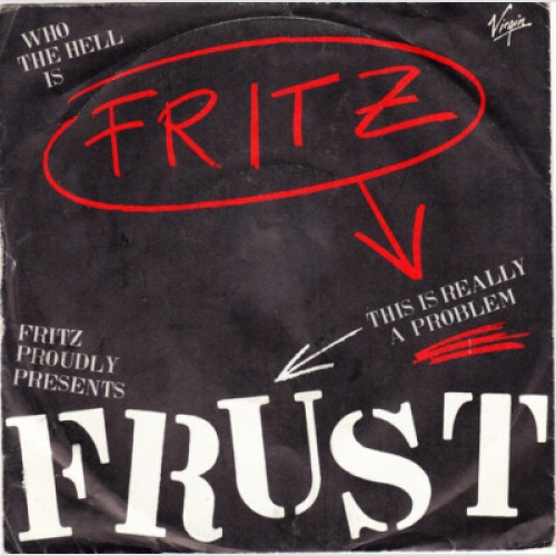 7", Single Fritz - Frust (This Is Really A Problem)