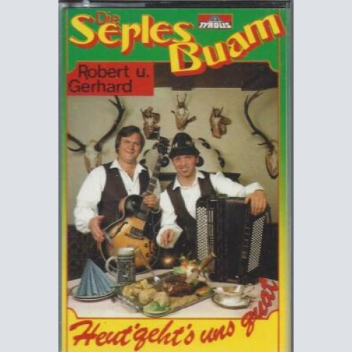 MC--Die Serles Buam --Heut geht's uns guat